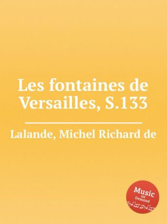 M.R. Lalande Les fontaines de Versailles, S.133