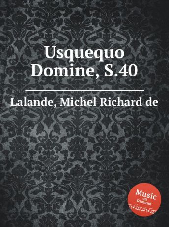 M.R. Lalande Usquequo Domine, S.40