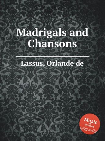 O.de Lassus Madrigals and Chansons