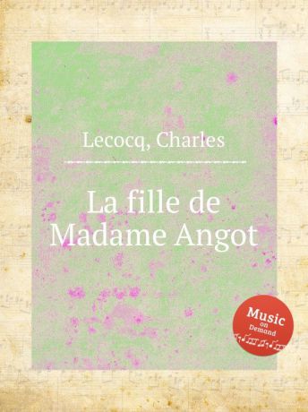 C. Lecocq La fille de Madame Angot