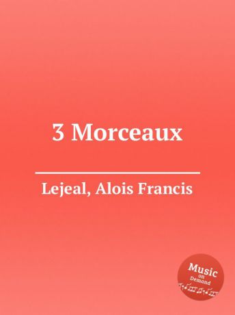 A.F. Lejeal 3 Morceaux