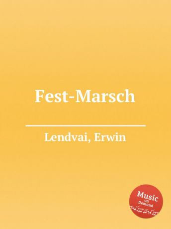 E. Lendvai Fest-Marsch