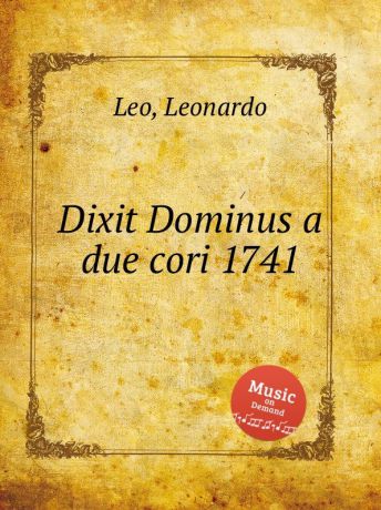 L. Leo Dixit Dominus a due cori 1741