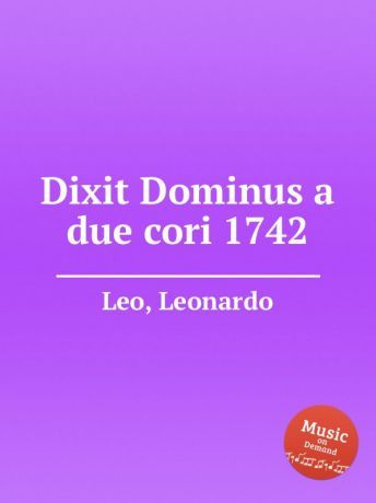 L. Leo Dixit Dominus a due cori 1742