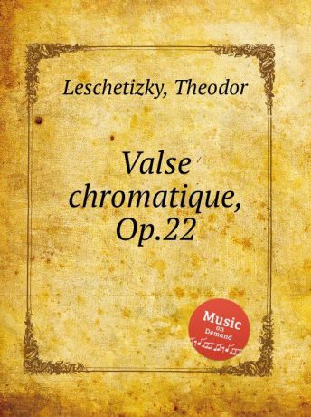 T. Leschetizky Valse chromatique, Op.22