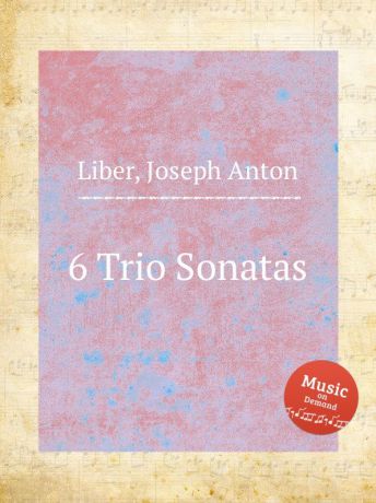 J.A. Liber 6 Trio Sonatas