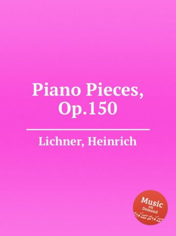 H. Lichner Piano Pieces, Op.150