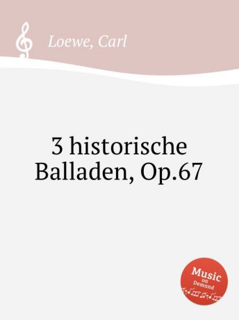 C. Loewe 3 historische Balladen, Op.67