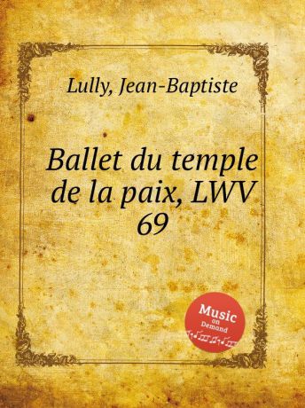 J. Lully Ballet du temple de la paix, LWV 69