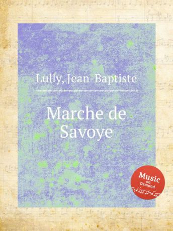 J. Lully Marche de Savoye