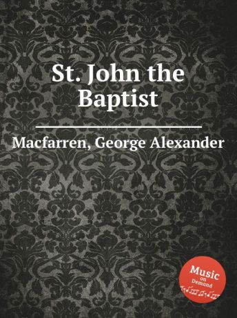 G.A. Macfarren St. John the Baptist