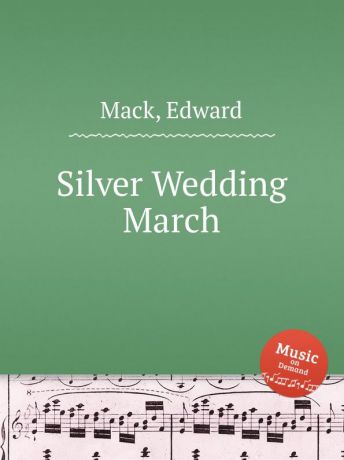 E. Mack Silver Wedding March