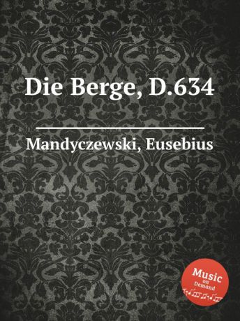 E. Mandyczewski Die Berge, D.634