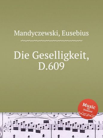 E. Mandyczewski Die Geselligkeit, D.609