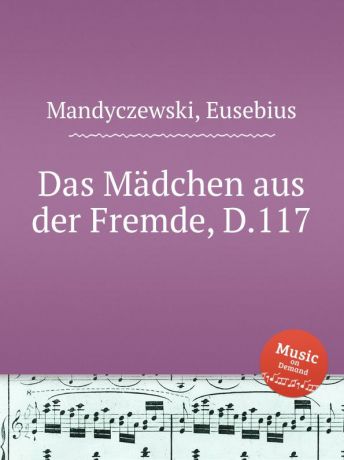E. Mandyczewski Das Madchen aus der Fremde, D.117