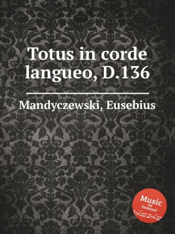 E. Mandyczewski Totus in corde langueo, D.136