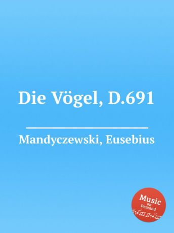 E. Mandyczewski Die Vogel, D.691