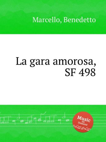 Б. Марцелло Любовное соревнование, SF 498. La gara amorosa, SF 498 by Marcello, Benedetto