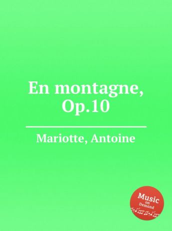 A. Mariotte En montagne, Op.10