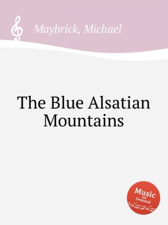 M. Maybrick The Blue Alsatian Mountains