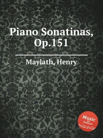 H. Maylath Piano Sonatinas, Op.151