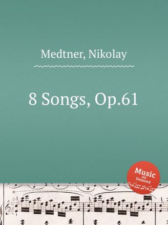N. Medtner 8 Songs, Op.61