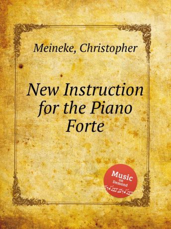 C. Meineke New Instruction for the Piano Forte