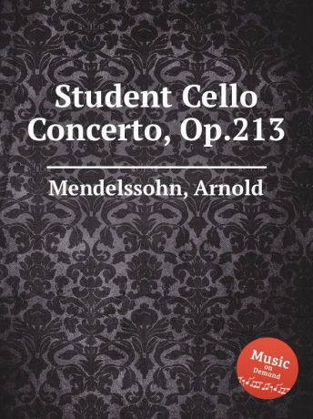 A. Mendelssohn Student Cello Concerto, Op.213