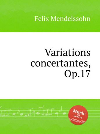Ф. Мендельсон Концертные вариации, Op.17. Variations concertantes, Op.17 by Felix Mendelssohn