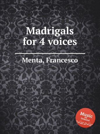 F. Menta Madrigals for 4 voices