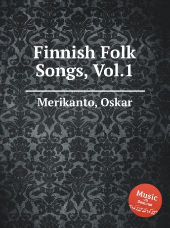 O. Merikanto Finnish Folk Songs, Vol.1