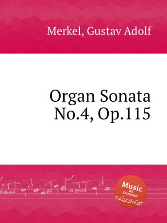 G.A. Merkel Organ Sonata No.4, Op.115