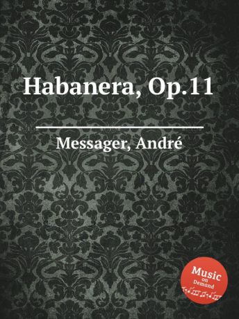A. Messager Habanera, Op.11