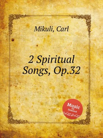 C. Mikuli 2 Spiritual Songs, Op.32
