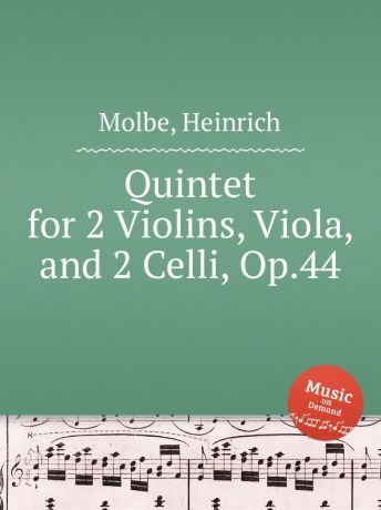 H. Molbe Quintet for 2 Violins, Viola, and 2 Celli, Op.44