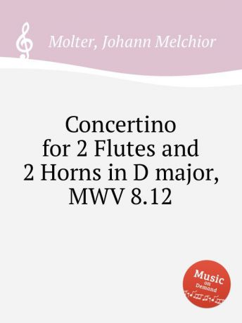 J. M. Molter Concertino for 2 Flutes and 2 Horns in D major, MWV 8.12