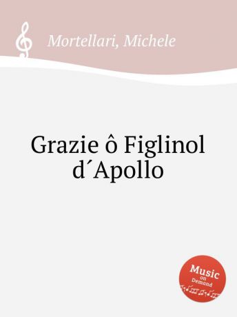 M. Mortellari Grazie o Figlinol d.Apollo
