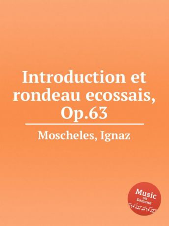 I. Moscheles Introduction et rondeau ecossais, Op.63