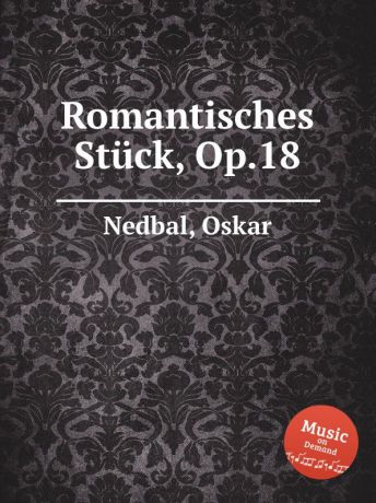 O. Nedbal Romantisches Stuck, Op.18