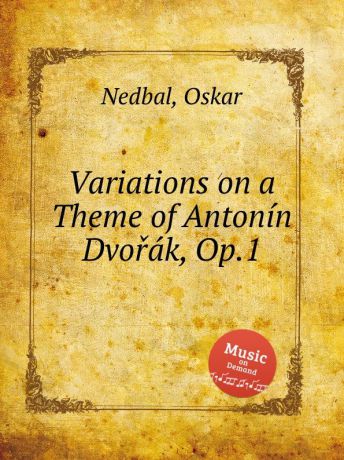 O. Nedbal Variations on a Theme of Antonin Dvorak, Op.1