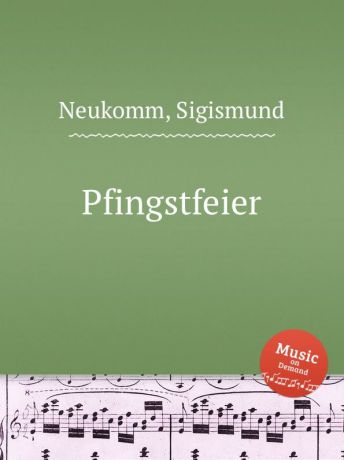 S. Neukomm Pfingstfeier