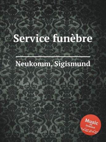 S. Neukomm Service funebre