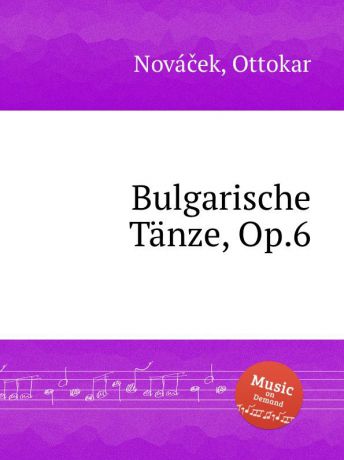 O. Nováček Bulgarische Tanze, Op.6