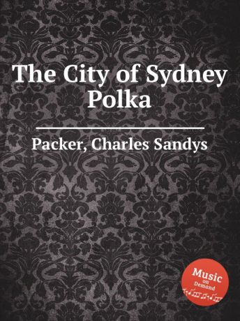 C.S. Packer The City of Sydney Polka