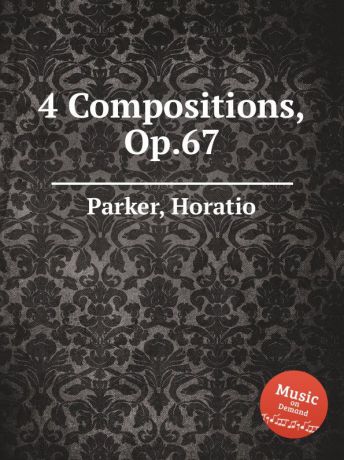 H. Parker 4 Compositions, Op.67