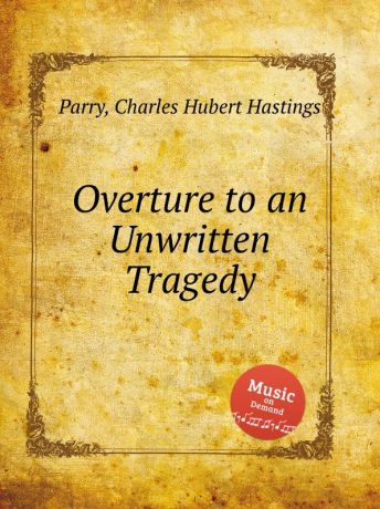 C.H. Parry Overture to an Unwritten Tragedy