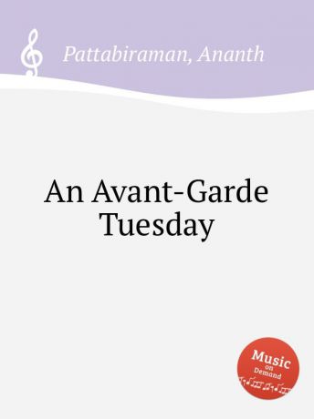 A. Pattabiraman An Avant-Garde Tuesday