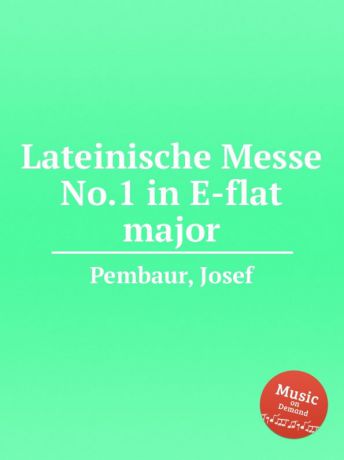 J. Pembaur Lateinische Messe No.1 in E-flat major