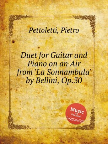 P. Pettoletti Duet for Guitar and Piano on an Air from .La Sonnambula. by Bellini, Op.30
