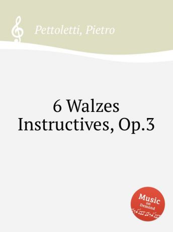 P. Pettoletti 6 Walzes Instructives, Op.3